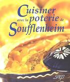 Couverture du livre « Cuisiner avec la poterie de Soufflenheim » de J.-P. Dezavelle aux éditions Saep