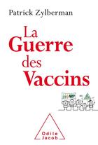 Couverture du livre « La guerre des vaccins » de Patrick Zylberman aux éditions Odile Jacob