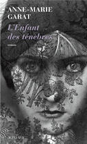 Couverture du livre « L'Enfant des ténèbres » de Anne-Marie Garat aux éditions Actes Sud