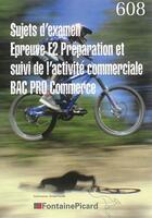 Couverture du livre « Sujets examens ; bac pro commerce ; 1re et terminale » de  aux éditions Fontaine Picard