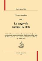 Couverture du livre « Oeuvres complètes t.10 ; la langue du cardinal de Retz » de Cardinal De Retz aux éditions Honore Champion