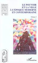 Couverture du livre « Le pouvoir et la ville a l'epoque moderne et contemporaine - vol12 - serie actes 1, volume 2 » de  aux éditions L'harmattan