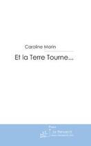 Couverture du livre « Et la terre tourne... » de Caroline Marin aux éditions Le Manuscrit