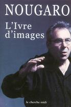 Couverture du livre « L' Ivre D'Images » de Claude Nougaro aux éditions Cherche Midi
