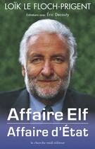 Couverture du livre « Affaire Elf, affaire d'Etat ; entretiens avec Eric Decouty » de Loik Le Floch-Prigent aux éditions Cherche Midi