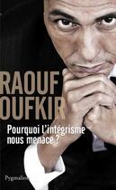 Couverture du livre « Pourquoi l'intégrisme nous ménace ? » de Raouf Oufkir aux éditions Pygmalion