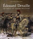 Couverture du livre « Edouard detaille - un siecle de gloire militaire » de Francois Robichon aux éditions Bernard Giovanangeli