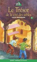 Couverture du livre « Le tresor de la cite des sables » de Lucie Bergeron aux éditions Quebec Amerique