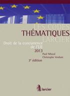 Couverture du livre « Droit de la concurrence de l'UE 2013 (3e édition) » de Christophe Verdure et Paul Nihoul aux éditions Larcier