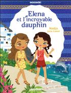 Couverture du livre « Elena et l'incroyable dauphin » de Julie Camel et Nadja aux éditions Play Bac
