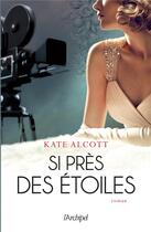 Couverture du livre « Si près des étoiles » de Kate Alcott aux éditions Archipel