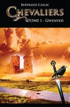 Couverture du livre « Chevaliers Tome 1 ; gwenved » de Bertrand Cailac aux éditions Edilivre