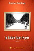 Couverture du livre « Le baiser dans le parc » de Eugene Geoffroy aux éditions Edilivre