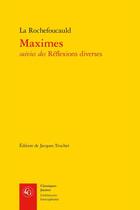 Couverture du livre « Maximes ; réflexions diverses » de La Rochefoucauld aux éditions Classiques Garnier