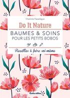 Couverture du livre « Baumes et soins pour les petits bobos ; recettes à faire soi-même » de Charlotte Passelegue aux éditions Rustica