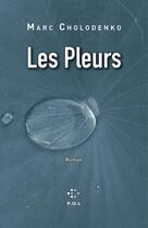 Couverture du livre « Les pleurs » de Marc Cholodenko aux éditions P.o.l