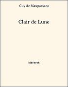 Couverture du livre « Clair de lune » de Guy de Maupassant aux éditions Bibebook
