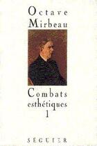 Couverture du livre « Combats esthetiques t.1 » de Octave Mirbeau aux éditions Seguier