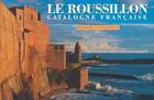 Couverture du livre « Le roussillon - catalogne francaise » de Gerard Sioen aux éditions Equinoxe