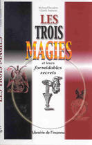 Couverture du livre « Les trois magies et leurs formidables secrets » de Charly Samson et Richard Bessiere aux éditions Trajectoire