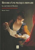 Couverture du livre « Histoire d'une pratique ordinaire la lecture en France » de Michel Vernus aux éditions Editions Sutton