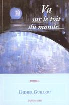 Couverture du livre « Va Sur Le Toit Du Monde » de Guillou aux éditions Fil Invisible