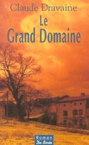 Couverture du livre « Grand Domaine (Le) » de Claude Dravaine aux éditions De Boree