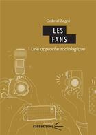 Couverture du livre « Les fans - une approche sociologique » de Gabriel Segre aux éditions Pu De Clermont Ferrand