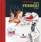 Couverture du livre « Père Noël mes fesses ! » de Thierry Lenain et Bruce Roberts aux éditions 400 Coups