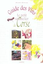 Couverture du livre « Petit sommelier de corse guide des vins corses (le) » de  aux éditions Albiana