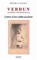 Couverture du livre « Verdun, années infernales ; lettres d'un soldat au front » de Henri Castex aux éditions Imago