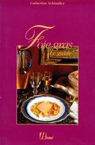 Couverture du livre « Foie gras ; le guide » de Catherine Schindler aux éditions Herme