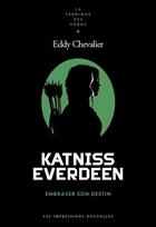 Couverture du livre « Katniss Everdeen : embraser son destin » de Eddy Chevalier aux éditions Impressions Nouvelles