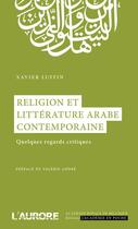 Couverture du livre « Religion et littérature arabe contemporaine » de Xavier Luffin aux éditions L'aurore