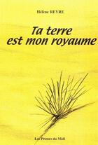 Couverture du livre « Ta terre est mon royaume » de Helene Reyre aux éditions Presses Du Midi