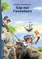 Couverture du livre « Marine minuscule cap sur l'aventure » de Rhea Dufresne aux éditions Bayard Canada