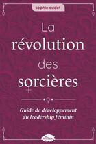 Couverture du livre « La révolution des sorcières » de Sophie Audet aux éditions Les Malins