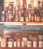 Couverture du livre « Pharmacie d autrefois secrets et remedes » de P Marx aux éditions Pharmathemes