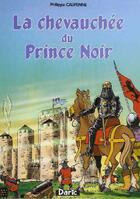 Couverture du livre « La chevauchée du prince noir » de Philippe Caupenne aux éditions Daric