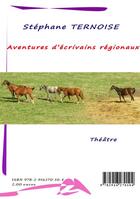 Couverture du livre « Aventures d'écrivains régionaux » de Stephane Ternoise aux éditions Jean-luc Petit Editions