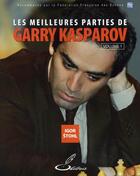 Couverture du livre « Les meilleures parties de garry kasparov t.1 » de Igor Stohl aux éditions Olibris