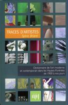 Couverture du livre « Traces d'artistes ; dictionnaire de l'art moderne et contemporain dans les Hautes-Pyrénées de 1900 à nos jours » de Sylvio Brianti aux éditions Edicite