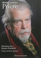 Couverture du livre « Prière ; entretiens avec Jacques Bonnadier » de Michael Lonsdale et Jacques Bonnadier aux éditions Onesime 2000