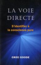Couverture du livre « La voie directe ; s'identifier à la conscience pure » de Greg Goode aux éditions Lotus D'or