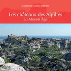 Couverture du livre « Les châteaux des Alpilles au moyen-âge » de  aux éditions Les Alpes De Lumiere