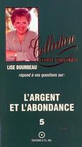 Couverture du livre « L'argent et l'abondance t.5 » de Lise Bourbeau aux éditions Etc