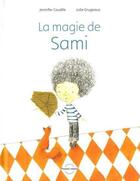 Couverture du livre « La magie de Sami » de Jennifer Couelle et Julie Grugeaux aux éditions Planete Rebelle