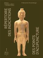 Couverture du livre « Répertoire des indications des points d'acupuncture » de Bernard De Wurstemberger aux éditions Fondation Lcc