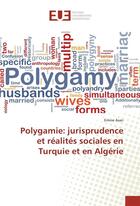 Couverture du livre « Polygamie: jurisprudence et realites sociales en turquie et en algerie » de Asan Emine aux éditions Editions Universitaires Europeennes