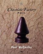 Couverture du livre « Paul McCarthy : chocolate factory, Paris t.2 » de Paul Mccarthy aux éditions Hatje Cantz